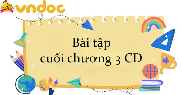 Bài tập cuối chương 3 CD