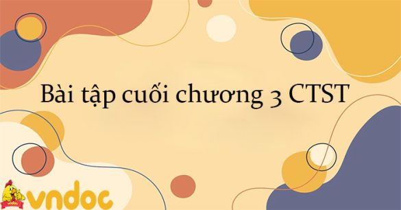 Bài tập cuối chương 3 CTST