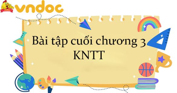 Bài tập cuối chương 3 KNTT