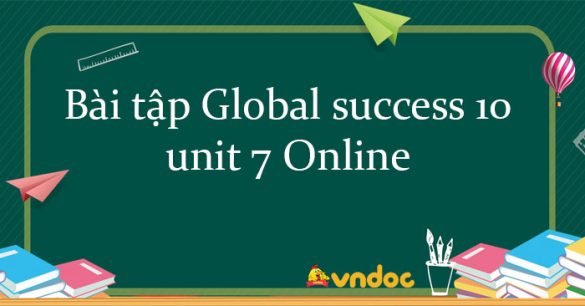 Bài tập tiếng Anh 10 global success unit 7 Online