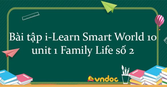 Bài tập tiếng Anh 10 i-Learn Smart World unit 1 số 2