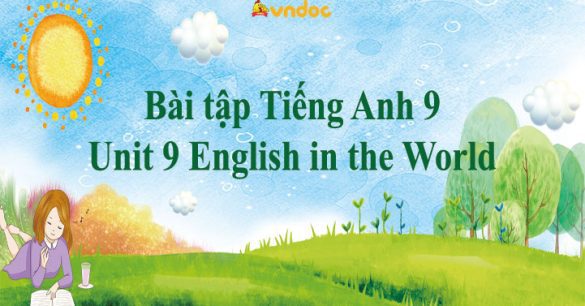 Bài tập Tiếng Anh 9 Unit 9 English in the World