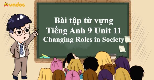 Bài tập từ vựng Tiếng Anh 9 Unit 11 Changing Roles in Society