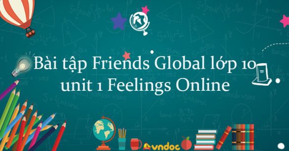 Bài tập unit 1 lớp 10 Feelings Online