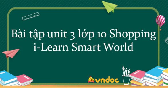 Bài tập unit 3 lớp 10 Shopping i-Learn Smart World