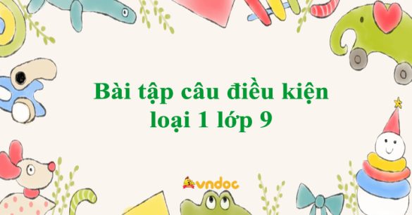 Câu điều kiện loại 1 lớp 9