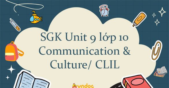 Communication and Culture/ CLIL Unit 9 lớp 10