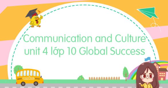 Communication and Culture unit 4 lớp 10