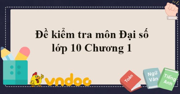 Đề kiểm tra môn Đại số lớp 10 Chương 1 Mệnh đề và Tập hợp