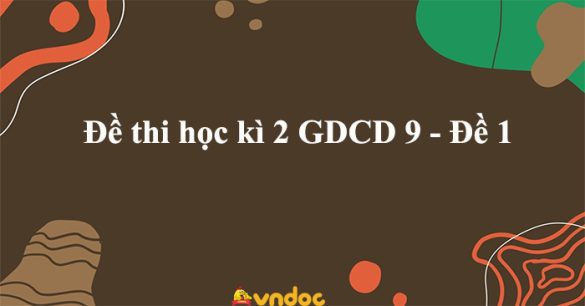 Đề thi học kì 2 GDCD 9 năm 2023 - Đề 1