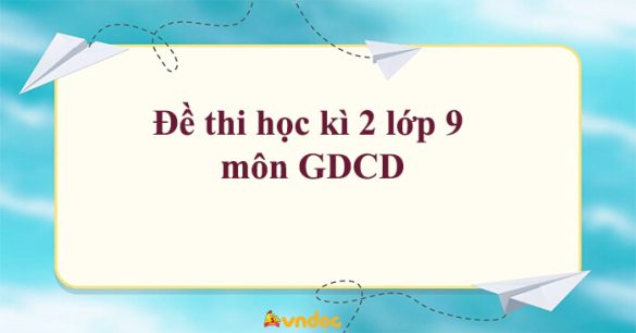 Đề thi học kì 2 lớp 9 môn GDCD