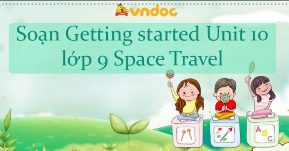 Getting started Unit 10 lớp 9 Space travel