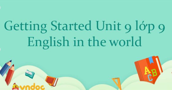 Getting started Unit 9 lớp 9 English in the world