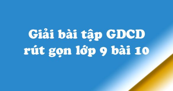 Giải bài tập SGK Giáo dục công dân 9 bài 10