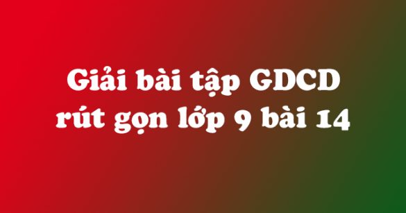 Giải bài tập SGK Giáo dục công dân 9 bài 14