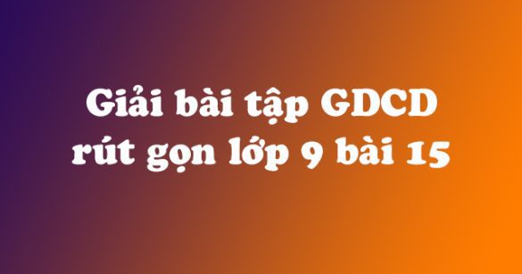 Giải bài tập SGK Giáo dục công dân 9 bài 15