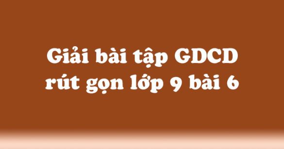 Giải bài tập SGK Giáo dục công dân 9 bài 6