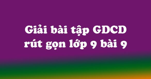 Giải bài tập SGK Giáo dục công dân 9 bài 9