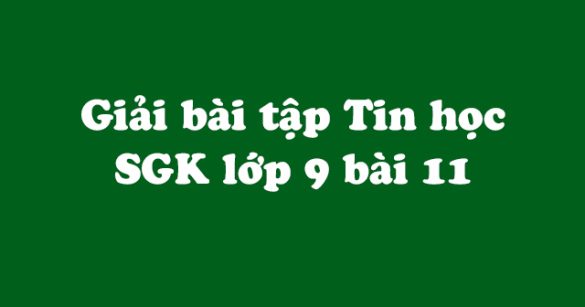 Giải bài tập SGK Tin học 9 bài 11