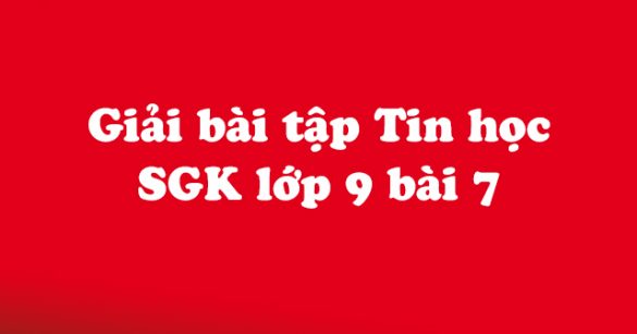 Giải bài tập SGK Tin học 9 bài 7