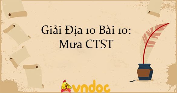 Giải Địa 10 Bài 10: Mưa CTST