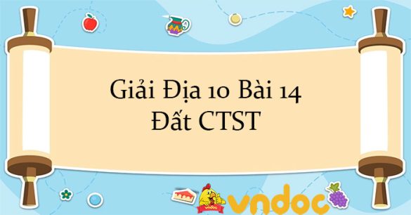 Giải Địa 10 Bài 14: Đất CTST