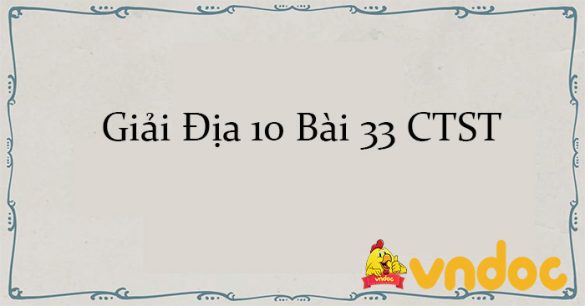 Giải Địa 10 Bài 33: Cơ cấu, vai trò, đặc điểm và các nhân tố ảnh hưởng đến sự phát triển, phân bố dịch vụ CTST