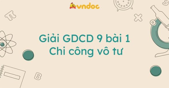 Giải GDCD 9 bài 1: Chí công vô tư