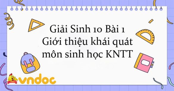 Giải Sinh 10 Bài 1: Giới thiệu khái quát môn Sinh học KNTT