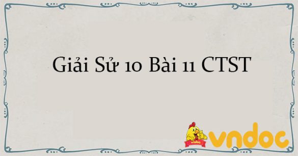 Giải Sử 10 Bài 11: Các cuộc cách mạng công nghiệp thời kì cận đại CTST