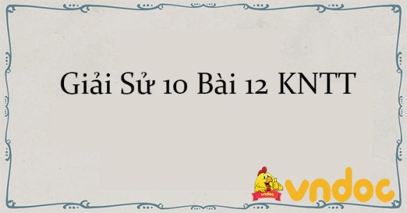 Giải Sử 10 Bài 12: Văn minh Đại Việt KNTT