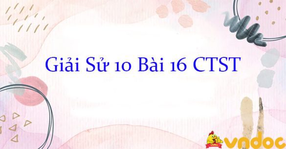 Giải Sử 10 Bài 16: Văn minh Chăm-Pa CTST