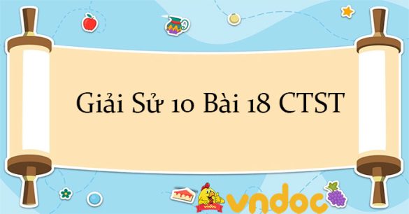 Giải Sử 10 Bài 18: Văn minh Đại Việt CTST