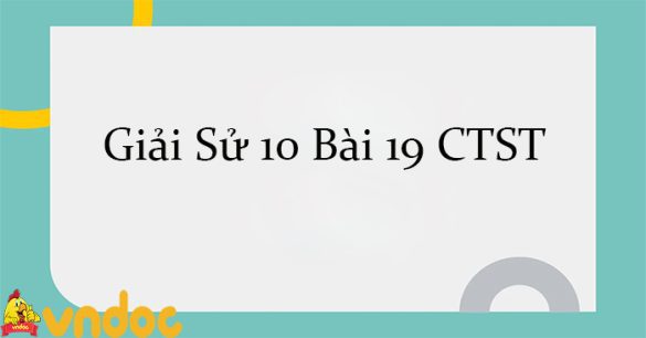 Giải Sử 10 Bài 19: Các dân tộc trên đất nước Việt Nam CTST