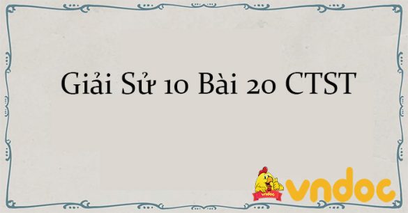 Giải Sử 10 Bài 20: Khối đại đoàn kết dân tộc Việt Nam CTST