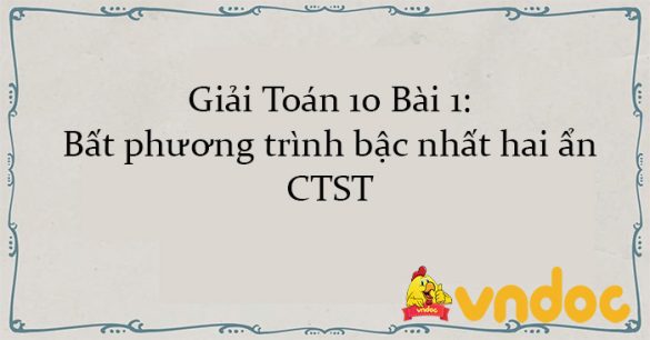 Giải Toán 10 Bài 1: Bất phương trình bậc nhất hai ẩn CTST