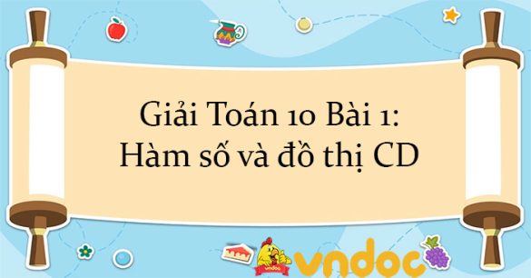 Giải Toán 10 Bài 1: Hàm số và đồ thị CD