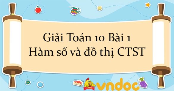 Giải Toán 10 Bài 1: Hàm số và đồ thị CTST