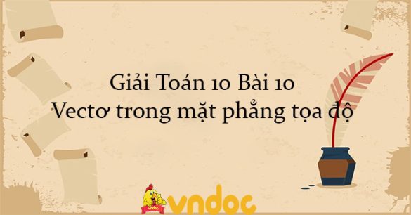 Giải Toán 10 Bài 10: Vectơ trong mặt phẳng tọa độ KNTT