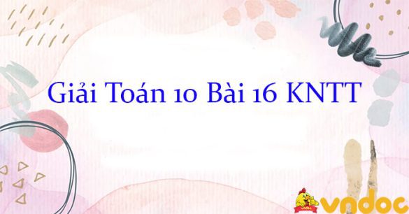 Giải Toán 10 Bài 16: Hàm số bậc hai KNTT