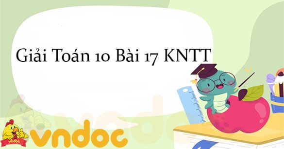 Giải Toán 10 Bài 17: Dấu của tam thức bậc hai KNTT