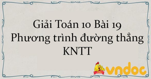 Giải Toán 10 Bài 19: Phương trình đường thẳng KNTT