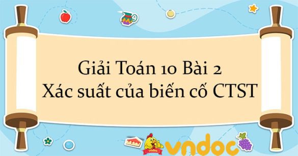 Giải Toán 10 Bài 2: Xác suất của biến cố CTST