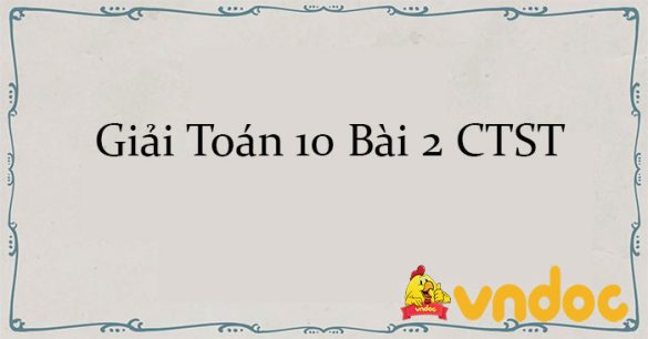 Giải Toán 10 Bài 2: Giải bất phương trình bậc hai một ẩn CTST