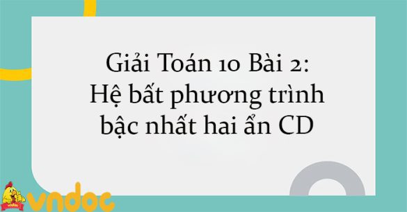 Giải Toán 10 Bài 2: Hệ bất phương trình bậc nhất hai ẩn CD