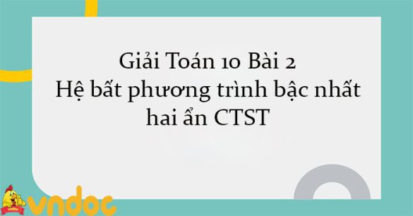 Giải Toán 10 Bài 2: Hệ bất phương trình bậc nhất hai ẩn CTST