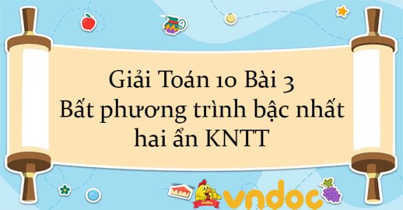 Giải Toán 10 Bài 3: Bất phương trình bậc nhất hai ẩn KNTT