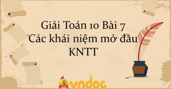 Giải Toán 10 Bài 7: Các khái niệm mở đầu KNTT