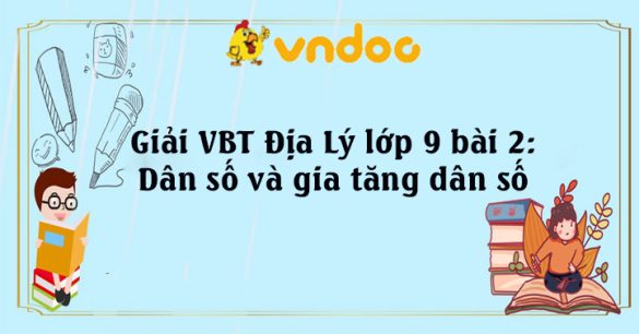 Giải VBT Địa 9 bài 2: Dân số và gia tăng dân số