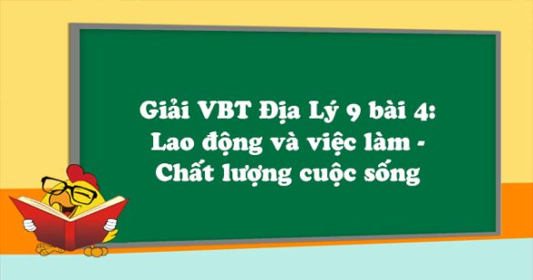 Giải VBT Địa Lý lớp 9 bài 4: Lao động và việc làm - Chất lượng cuộc sống